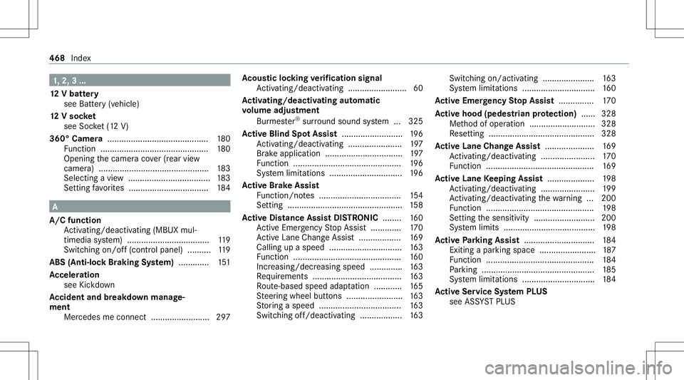 MERCEDES-BENZ S-CLASS CABRIOLET 2021  Owners Manual 1,
2, 3...
12 Vbatt ery
see Battery(v ehi cle)
12 Vso cket
see Socket(1 2 V)
36 0° Camer a........... ................................ 180
Fu nctio n<0011001100110011001100110011001100110011001100110