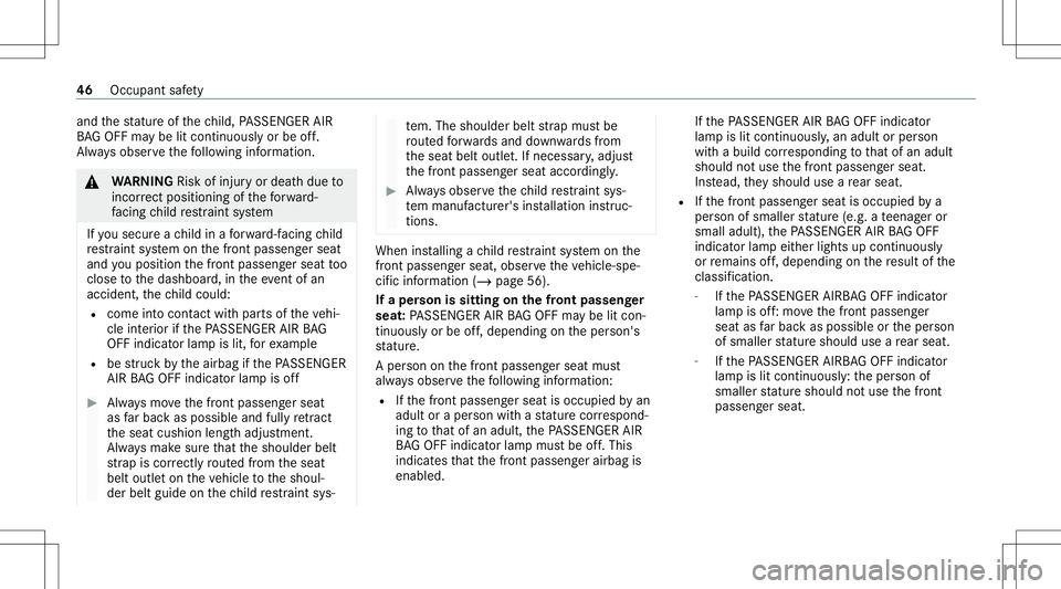 MERCEDES-BENZ S-CLASS CABRIOLET 2021 Service Manual and
thest atur eof thech ild, PASSENGER AIR
BA GOF Fma ybe litcon tinuousl yor be off.
Alw aysobser vethefo llo wing informatio n. &
WARNIN GRisk ofinju ryor deat hdue to
inc orrect pos itioning ofthe MERCEDES-BENZ S-CLASS CABRIOLET 2021 Service Manual and
thest atur eof thech ild, PASSENGER AIR
BA GOF Fma ybe litcon tinuousl yor be off.
Alw aysobser vethefo llo wing informatio n. &
WARNIN GRisk ofinju ryor deat hdue to
inc orrect pos itioning ofthe