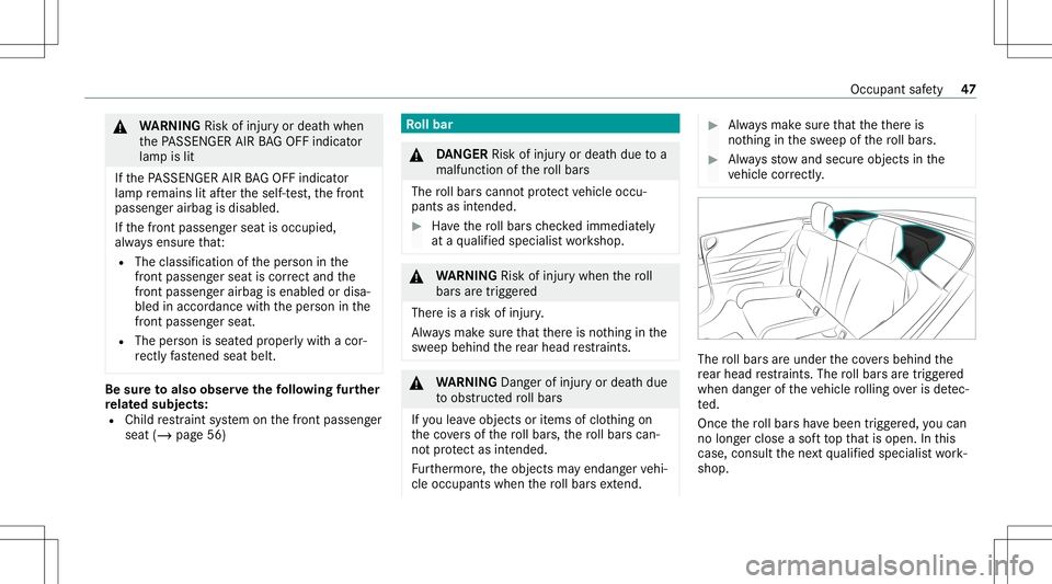 MERCEDES-BENZ S-CLASS CABRIOLET 2021  Owners Manual &
WARNIN GRisk ofinju ryor deat hwhen
th ePA SSENGER AIRBAGOF Find icat or
lam pis lit
If th ePA SSENGER AIRBAGOF Find icat or
lam pre mains litafte rth eself-t est,th efront
passeng erairbag isdisabl