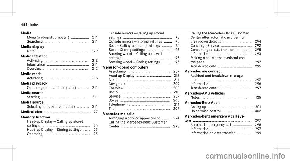 MERCEDES-BENZ S-CLASS CABRIOLET 2021 Owners Manual Media
Menu (on-boa rdcom puter) ...... ............ 211
Sea rching ............................................. 311
Media display
No tes .................. ................................ 229
Media MERCEDES-BENZ S-CLASS CABRIOLET 2021 Owners Manual Media
Menu (on-boa rdcom puter) ...... ............ 211
Sea rching ............................................. 311
Media display
No tes .................. ................................ 229
Media