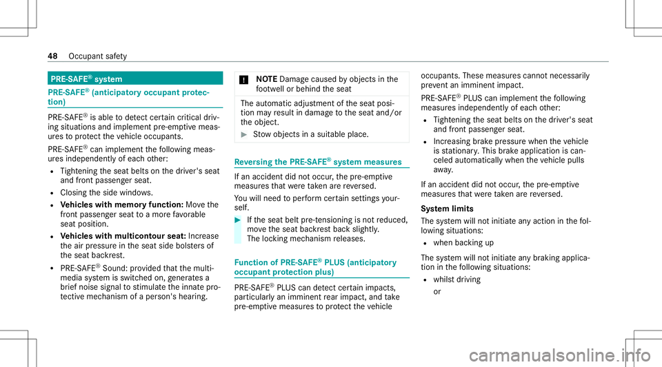 MERCEDES-BENZ S-CLASS CABRIOLET 2021 Service Manual PRE-S
AFE®
sy stem PRE-
SAFE®
(ant icipa tory occupa ntprotec‐
tion) PRE-
SAFE®
is ab leto detect cer tain critic aldriv‐
ing situat ionsandimplemen tpr e-em ptive meas‐
ur es toprotect theve