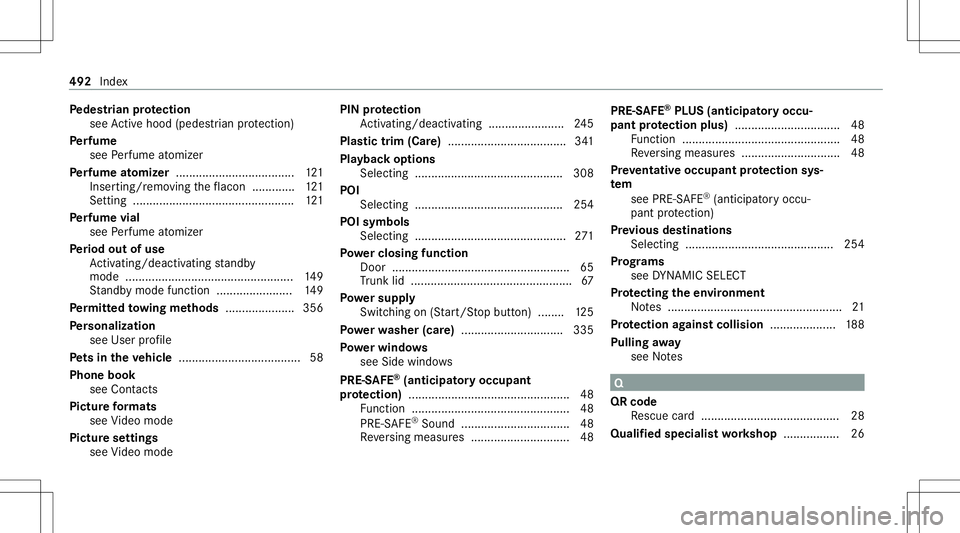 MERCEDES-BENZ S-CLASS CABRIOLET 2021 Owners Manual Pe
des trian protection
see Activehoo d(p ed estria n pr otect ion)
Pe rfume
see Perfume atomiz er
Pe rfume atomizer .................................... 121
Inser ting/r emoving theflacon ........... MERCEDES-BENZ S-CLASS CABRIOLET 2021 Owners Manual Pe
des trian protection
see Activehoo d(p ed estria n pr otect ion)
Pe rfume
see Perfume atomiz er
Pe rfume atomizer .................................... 121
Inser ting/r emoving theflacon ...........