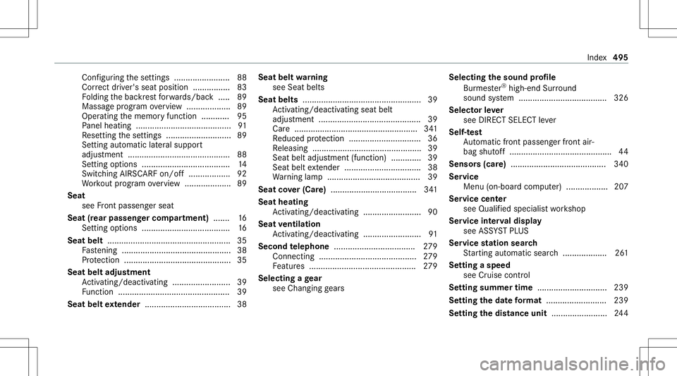 MERCEDES-BENZ S-CLASS CABRIOLET 2021 Owners Manual Con
figur ing these ttings ........................ 88
Cor rect driver's seatpos ition ................ 83
Fo lding thebac kres tfo rw ards/ back.....8 9
Massag epr ogr am overview ............... MERCEDES-BENZ S-CLASS CABRIOLET 2021 Owners Manual Con
figur ing these ttings ........................ 88
Cor rect driver's seatpos ition ................ 83
Fo lding thebac kres tfo rw ards/ back.....8 9
Massag epr ogr am overview ...............