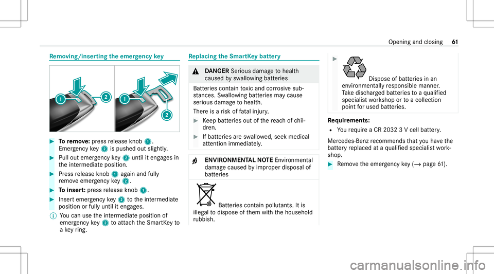 MERCEDES-BENZ S-CLASS CABRIOLET 2021  Owners Manual Re
mo ving /ins ertin gthe eme rgency key #
Toremo ve:pr ess release knob 1.
Em erge ncy key2 ispush edout slightly. #
Pull outemer gency key2 untilit en gage sin
th eint ermediat eposition . #
Press 