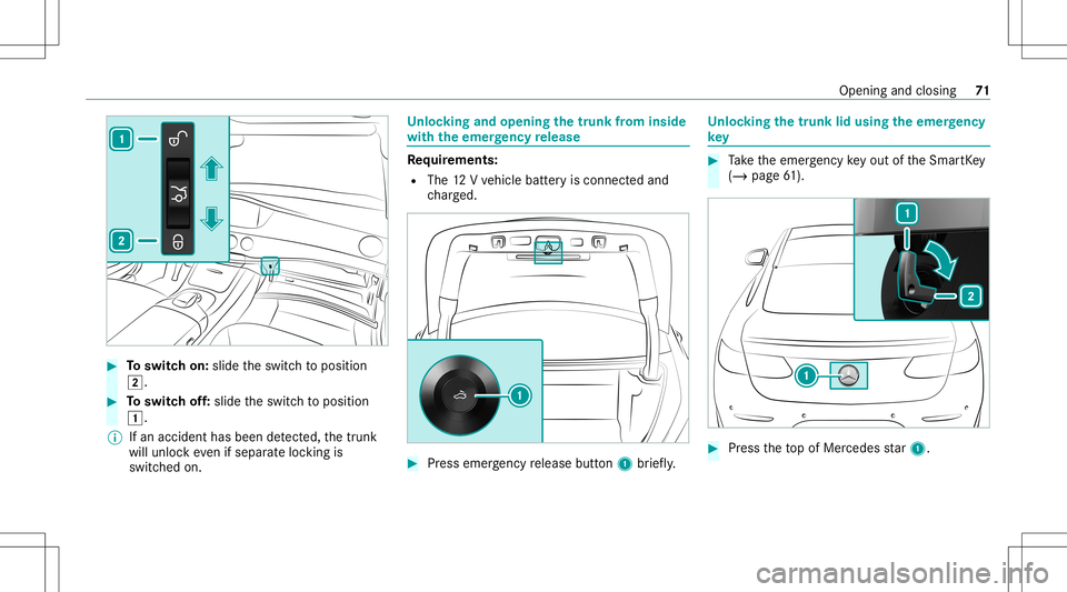 MERCEDES-BENZ S-CLASS CABRIOLET 2021  Owners Manual #
Toswitc hon: slide theswitc hto position
0048. #
Toswitc hof f:slide theswitc hto position
0047.
% Ifan acciden thas been detected, thetrunk
will unloc keve nif sep aratelock ing is
switc hedon. Un
