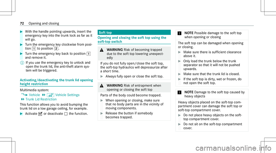 MERCEDES-BENZ S-CLASS CABRIOLET 2021  Owners Manual #
With thehandle pointingupw ards, inser tth e
emer gency keyin to thetrunk lockas faras it
wil lgo. #
Turn theemer gency keyclo ckwise from posi‐
tio n0047 toposition 0048. #
Turn theemer gency key