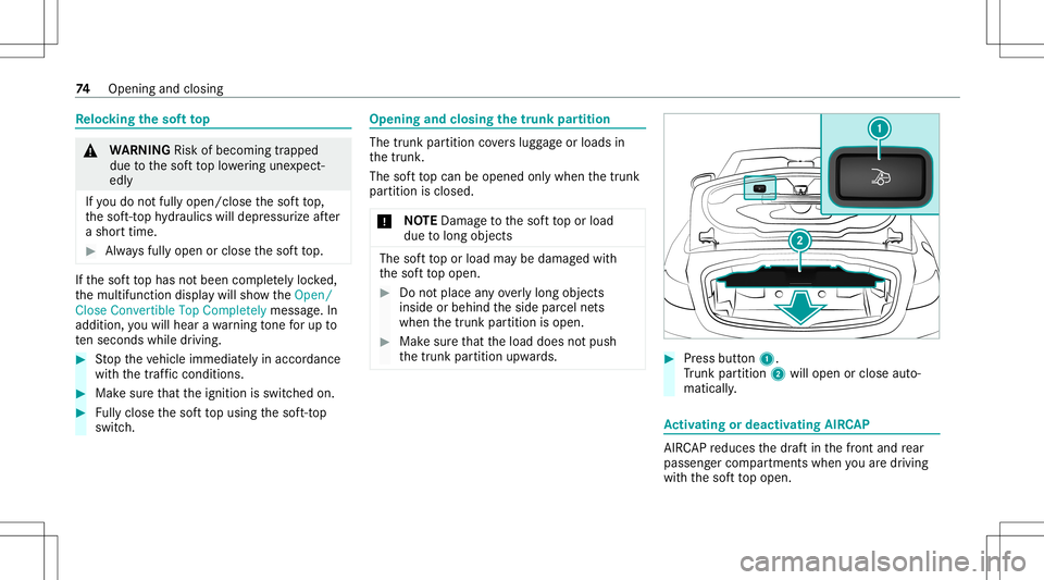 MERCEDES-BENZ S-CLASS CABRIOLET 2021 Manual PDF Re
loc king thesof tto p &
WARNIN GRisk ofbeco ming trap ped
du eto thesof tto plowe ring une xpect‐
ed ly
If yo udo notfull yopen /close thesof tto p,
th esof t-to phy draulics willdepr essur izeaf MERCEDES-BENZ S-CLASS CABRIOLET 2021 Manual PDF Re
loc king thesof tto p &
WARNIN GRisk ofbeco ming trap ped
du eto thesof tto plowe ring une xpect‐
ed ly
If yo udo notfull yopen /close thesof tto p,
th esof t-to phy draulics willdepr essur izeaf