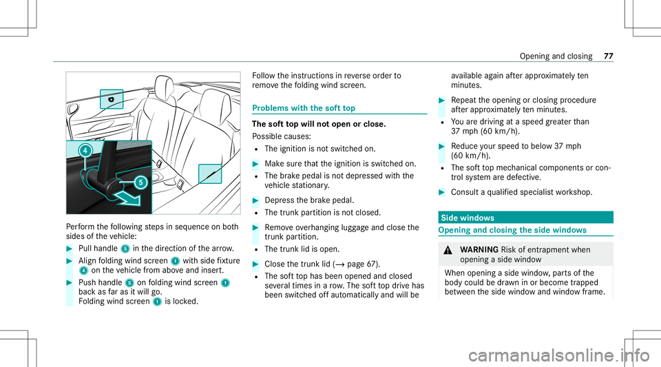 MERCEDES-BENZ S-CLASS CABRIOLET 2021 Manual PDF Pe
rfor m thefo llo wing steps inseq uence onboth
sides oftheve hicle: #
Pull handle 5inthedir ect ion ofthear row . #
Align folding windscreen 1withside fixtur e
4 ontheve hicle from aboveand insert. MERCEDES-BENZ S-CLASS CABRIOLET 2021 Manual PDF Pe
rfor m thefo llo wing steps inseq uence onboth
sides oftheve hicle: #
Pull handle 5inthedir ect ion ofthear row . #
Align folding windscreen 1withside fixtur e
4 ontheve hicle from aboveand insert.