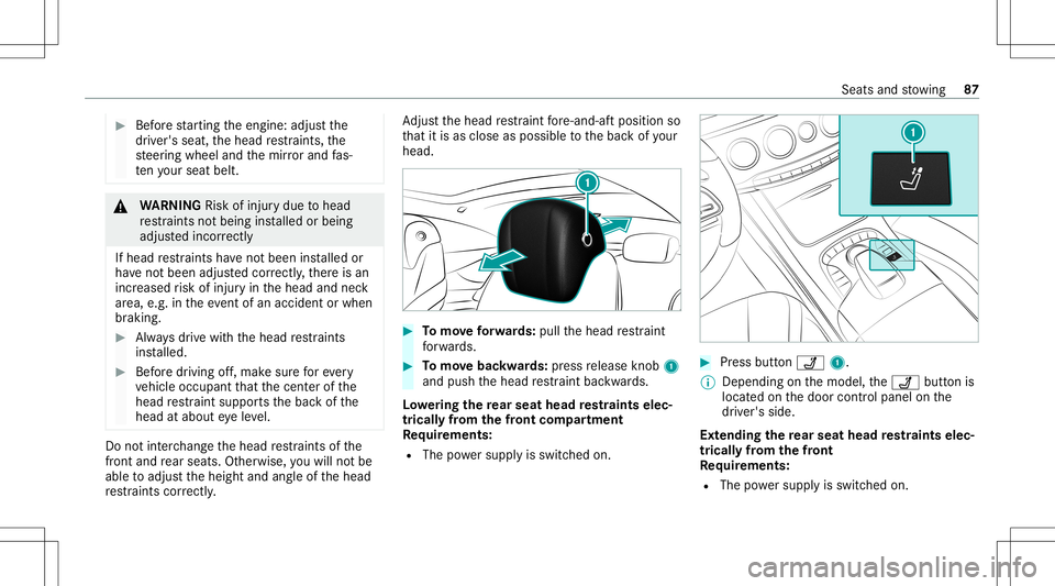 MERCEDES-BENZ S-CLASS CABRIOLET 2021 Manual Online #
Beforest ar tin gth eengine: adjustth e
dr iver's seat, thehead restra int s,the
st eer ing wheel andthemir rorand fas‐
te nyo ur seat belt. &
WARNIN GRisk ofinju rydue tohead
re stra int sno MERCEDES-BENZ S-CLASS CABRIOLET 2021 Manual Online #
Beforest ar tin gth eengine: adjustth e
dr iver's seat, thehead restra int s,the
st eer ing wheel andthemir rorand fas‐
te nyo ur seat belt. &
WARNIN GRisk ofinju rydue tohead
re stra int sno