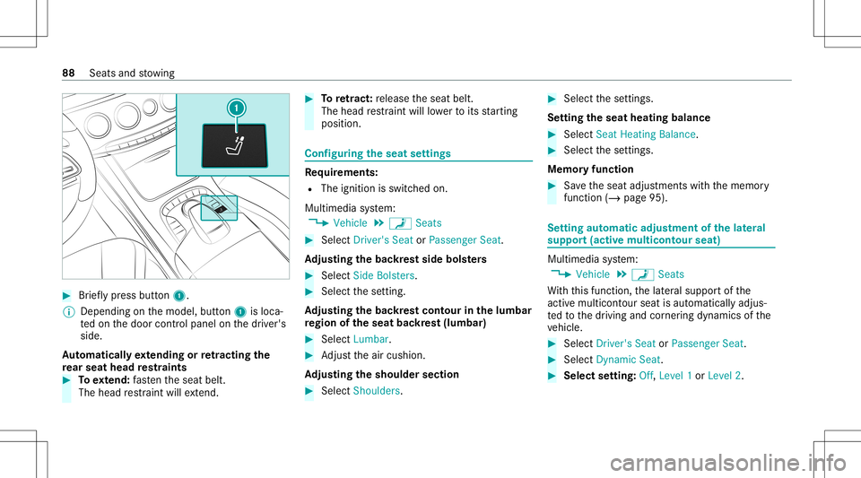 MERCEDES-BENZ S-CLASS CABRIOLET 2021 Owners Guide #
Brief lypress butt on1.
% Depen dingonthemodel, button1 isloca‐
te don thedoor control panel onthedr iver's
side.
Au tomatic allyex tending orretracti ngthe
re ar seat head restra ints #
Toext
