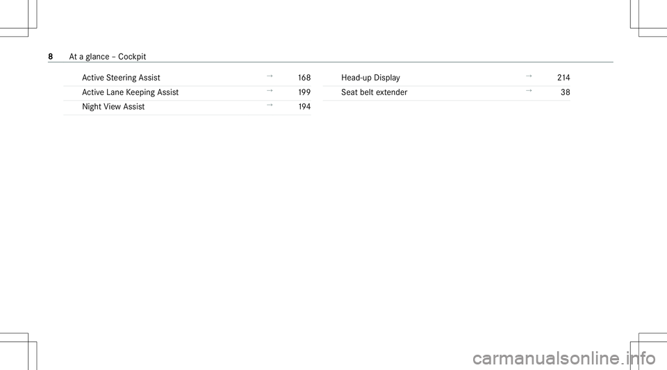 MERCEDES-BENZ S-CLASS CABRIOLET 2021  Owners Manual Ac
tiveSt eer ing Assis t →
168
Ac tiveLa ne Keeping Assist →
199
Night View Assi st →
194 Hea
d-up Display →
214
Sea tbel tex tende r →
38 8
Ataglanc e– Coc kpit 
