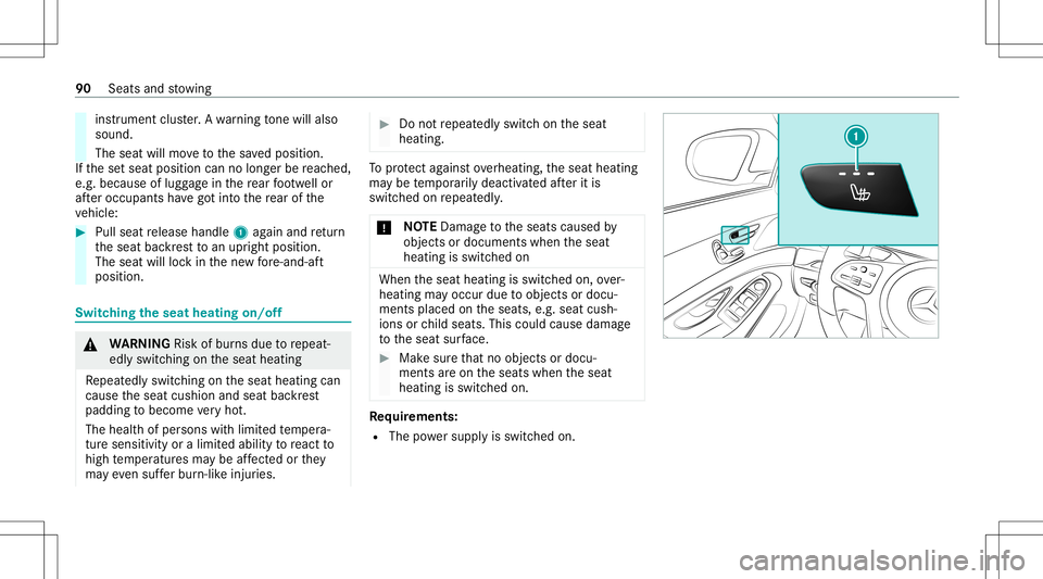 MERCEDES-BENZ S-CLASS CABRIOLET 2021  Owners Manual ins
trumen tclus ter.A wa rning tone willal so
sou nd.
The seatwi llmo vetothesa ve dposition .
If th ese tseat position cannolong erbe reac hed,
e.g .bec ause oflugg agein there ar foot we llor
af te