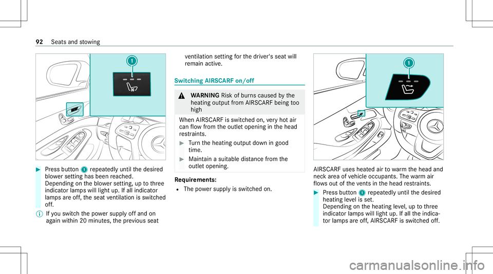 MERCEDES-BENZ S-CLASS CABRIOLET 2021 Owners Manual #
Press butt on1 repeat edly until thedesir ed
blo werse tting hasbeen reac hed.
De pen dingon theblo werse tting, uptothre e
indic ator lam pswill light up.Ifall indic ator
lam psareof f,th eseat ven MERCEDES-BENZ S-CLASS CABRIOLET 2021 Owners Manual #
Press butt on1 repeat edly until thedesir ed
blo werse tting hasbeen reac hed.
De pen dingon theblo werse tting, uptothre e
indic ator lam pswill light up.Ifall indic ator
lam psareof f,th eseat ven