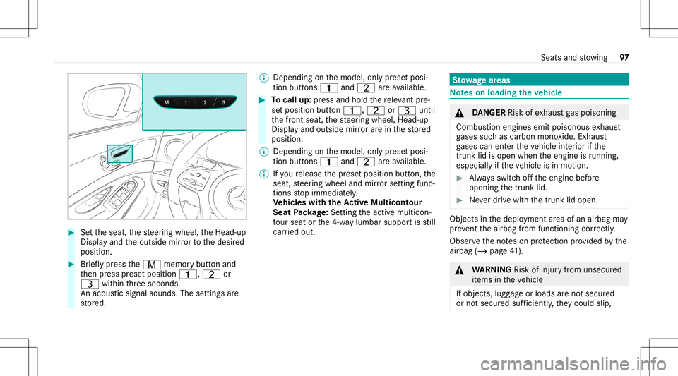MERCEDES-BENZ S-CLASS CABRIOLET 2021 Owners Manual #
Setth eseat, thesteer ing wheel, theHead-up
Displa yand theoutside mirrorto thedesir ed
position . #
Brief lypress theV memor ybutt onand
th en press prese tposition 0037,Tor
U within thre esecon ds MERCEDES-BENZ S-CLASS CABRIOLET 2021 Owners Manual #
Setth eseat, thesteer ing wheel, theHead-up
Displa yand theoutside mirrorto thedesir ed
position . #
Brief lypress theV memor ybutt onand
th en press prese tposition 0037,Tor
U within thre esecon ds