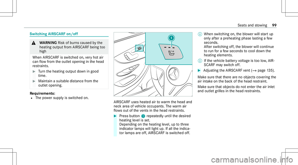 MERCEDES-BENZ E-CLASS CABRIOLET 2021 Owners Manual Switc
hingAIRSC ARFon/of f &
WARNIN GRisk ofburnscaused bythe
heating outputfrom AIRSC ARFbeing too
high
When AIRSCARFisswitc hedon,very hotair
can flow from theoutle topening inthehead
re stra int s. MERCEDES-BENZ E-CLASS CABRIOLET 2021 Owners Manual Switc
hingAIRSC ARFon/of f &
WARNIN GRisk ofburnscaused bythe
heating outputfrom AIRSC ARFbeing too
high
When AIRSCARFisswitc hedon,very hotair
can flow from theoutle topening inthehead
re stra int s.
