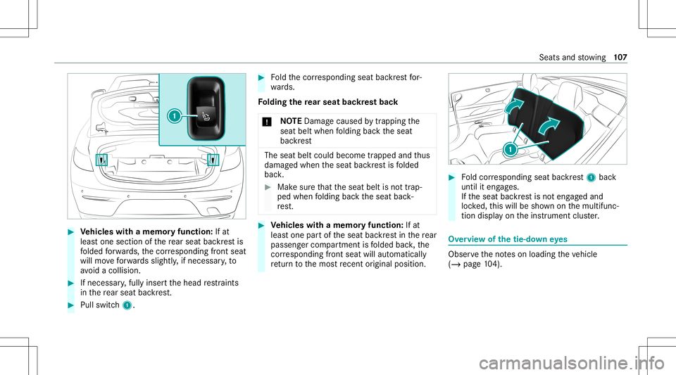 MERCEDES-BENZ E-CLASS CABRIOLET 2021 Owners Guide #
Vehicl eswith amemor yfuncti on:Ifat
lea stone section ofthere ar seat backres tis
fo lded forw ards, thecor responding front seat
will moveforw ards sligh tly, ifnec essar y,to
av oid acollision. #