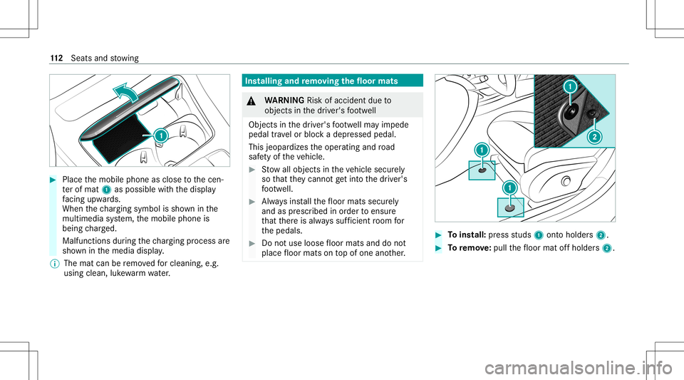 MERCEDES-BENZ E-CLASS CABRIOLET 2021 Owners Manual #
Place themobile phoneasclose tothecen‐
te rof mat 1aspossi blewithth edispla y
fa cing upwa rds.
When thech argin gsymbo lis sho wninthe
multime diasystem, themobile phoneis
being charge d.
Malfun MERCEDES-BENZ E-CLASS CABRIOLET 2021 Owners Manual #
Place themobile phoneasclose tothecen‐
te rof mat 1aspossi blewithth edispla y
fa cing upwa rds.
When thech argin gsymbo lis sho wninthe
multime diasystem, themobile phoneis
being charge d.
Malfun