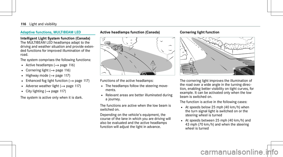 MERCEDES-BENZ E-CLASS CABRIOLET 2021  Owners Manual Ad
aptiv efuncti ons,MUL TIBEA MLED Int
elligent LightSystem function (Cana da)
The MUL TIBEAMLEDheadlam psadap tto the
dr iving andweather situatio nand prov ide exten‐
de dfunc tions forim prove d