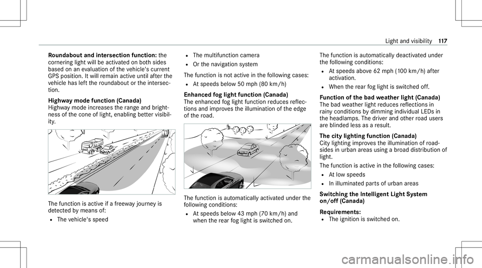MERCEDES-BENZ E-CLASS CABRIOLET 2021 Owners Manual Ro
undabout andintersec tion functi on:the
cor ner ing light willbe acti vatedon both sides
based onanevaluatio nof theve hicle's current
GP Spo sitio n.Itwi llre main activeuntil afte rth e
ve hi MERCEDES-BENZ E-CLASS CABRIOLET 2021 Owners Manual Ro
undabout andintersec tion functi on:the
cor ner ing light willbe acti vatedon both sides
based onanevaluatio nof theve hicle's current
GP Spo sitio n.Itwi llre main activeuntil afte rth e
ve hi