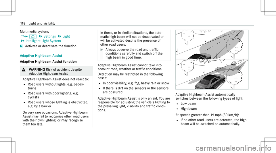 MERCEDES-BENZ E-CLASS CABRIOLET 2021  Owners Manual Multimedia
system:
4 © 5
Set ting s5
Light
5 Intelligent LightSystem #
Activateor deacti vate thefunc tion. Ad
aptiv eHighb eamAssist Ad
aptiv eHighb eamAssistfuncti on &
WARNIN GRisk ofacci dent des