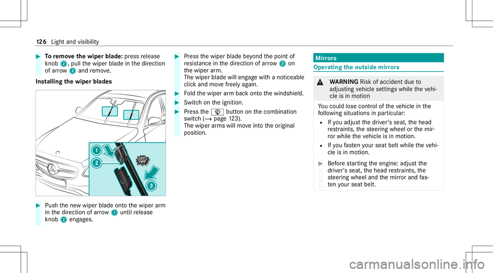 MERCEDES-BENZ E-CLASS CABRIOLET 2021 User Guide #
Toremo vethewiper blade:press release
kn ob 2, pull thewiper bladeinthedir ect ion
of arrow 3and remo ve.
Ins tallin gth ewiper blades #
Push thene wwiper bladeontoth ewiper arm
in thedir ect ion of MERCEDES-BENZ E-CLASS CABRIOLET 2021 User Guide #
Toremo vethewiper blade:press release
kn ob 2, pull thewiper bladeinthedir ect ion
of arrow 3and remo ve.
Ins tallin gth ewiper blades #
Push thene wwiper bladeontoth ewiper arm
in thedir ect ion of