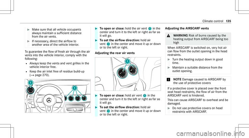 MERCEDES-BENZ E-CLASS CABRIOLET 2021 Owners Manual #
Mak esur eth at all vehicle occupants
alw aysmaint ainasuf ficie ntdist anc e
fr om theair vents. #
Ifnece ssary,dir ect theair flow to
ano ther area oftheve hicle interior . To
guar anteetheflow of MERCEDES-BENZ E-CLASS CABRIOLET 2021 Owners Manual #
Mak esur eth at all vehicle occupants
alw aysmaint ainasuf ficie ntdist anc e
fr om theair vents. #
Ifnece ssary,dir ect theair flow to
ano ther area oftheve hicle interior . To
guar anteetheflow of