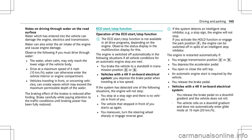 MERCEDES-BENZ E-CLASS CABRIOLET 2021 Owners Manual No
teson driving through wateron the road
sur face
Wa terwhi chhas entered intoth eve hicle can
damag eth eengine, electricsand transmiss ion.
Wa tercan alsoent ertheair intakeof theengine
and cause e MERCEDES-BENZ E-CLASS CABRIOLET 2021 Owners Manual No
teson driving through wateron the road
sur face
Wa terwhi chhas entered intoth eve hicle can
damag eth eengine, electricsand transmiss ion.
Wa tercan alsoent ertheair intakeof theengine
and cause e