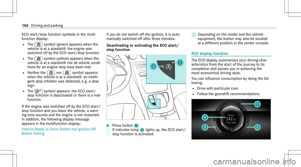 MERCEDES-BENZ E-CLASS CABRIOLET 2021 Owners Manual ECO
star t/ stop funct ionsymbols inthemulti‐
func tion displa y:
R The 00D6 symbol (green) appear swhen the
ve hicle isat ast ands till:th eengine was
switc hedoffby theEC Ostar t/ stop funct ion.
MERCEDES-BENZ E-CLASS CABRIOLET 2021 Owners Manual ECO
star t/ stop funct ionsymbols inthemulti‐
func tion displa y:
R The 00D6 symbol (green) appear swhen the
ve hicle isat ast ands till:th eengine was
switc hedoffby theEC Ostar t/ stop funct ion.