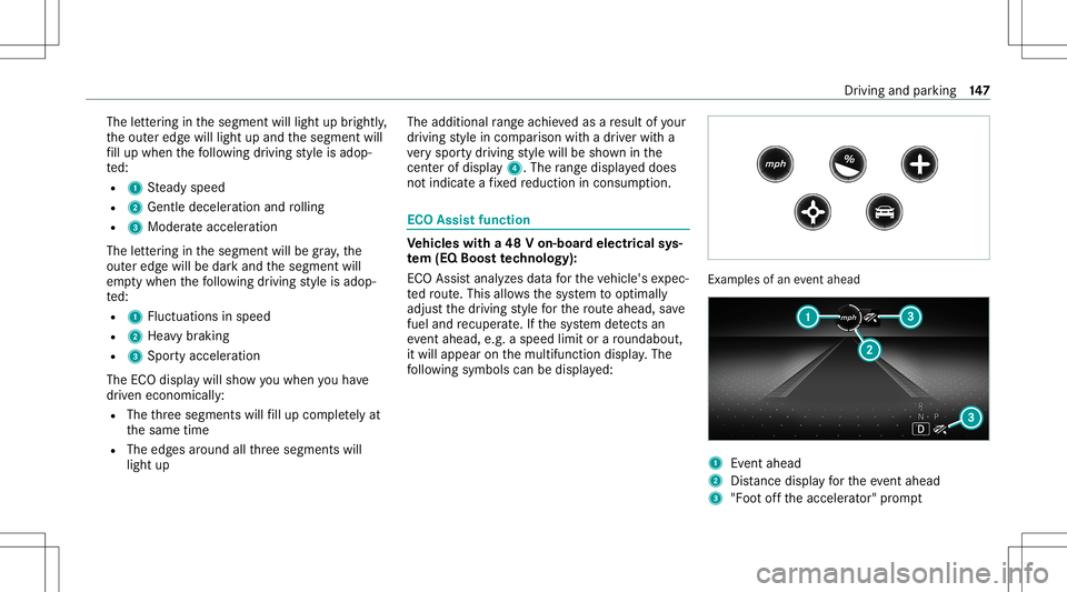 MERCEDES-BENZ E-CLASS CABRIOLET 2021 Owners Manual The
letter ing inthesegment willlight upbrightl y,
th eout eredg ewill light upand thesegment will
fi ll up when thefo llo wing drivin gst yle is adop‐
te d:
R 1 Steady speed
R 2 Gentle deceler atio MERCEDES-BENZ E-CLASS CABRIOLET 2021 Owners Manual The
letter ing inthesegment willlight upbrightl y,
th eout eredg ewill light upand thesegment will
fi ll up when thefo llo wing drivin gst yle is adop‐
te d:
R 1 Steady speed
R 2 Gentle deceler atio