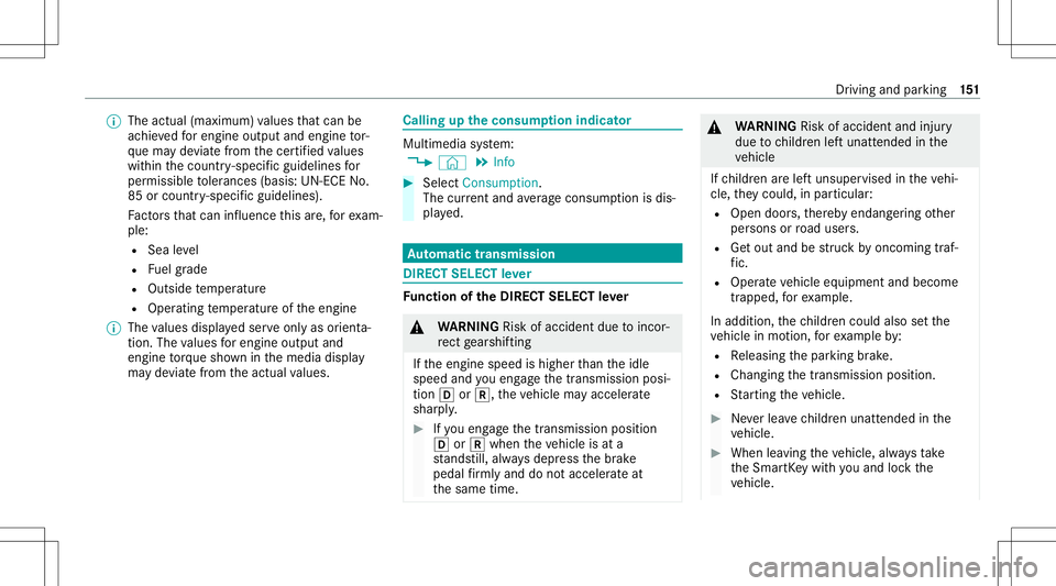 MERCEDES-BENZ E-CLASS CABRIOLET 2021 Owners Manual %
The actual (maximum) values that can be
ac hie vedfo rengine outputand engine tor‐
qu ema yde viat efrom thecer tified values
wit hin thecount ry-spe cificgu ideline sfo r
per missible toler anc e MERCEDES-BENZ E-CLASS CABRIOLET 2021 Owners Manual %
The actual (maximum) values that can be
ac hie vedfo rengine outputand engine tor‐
qu ema yde viat efrom thecer tified values
wit hin thecount ry-spe cificgu ideline sfo r
per missible toler anc e