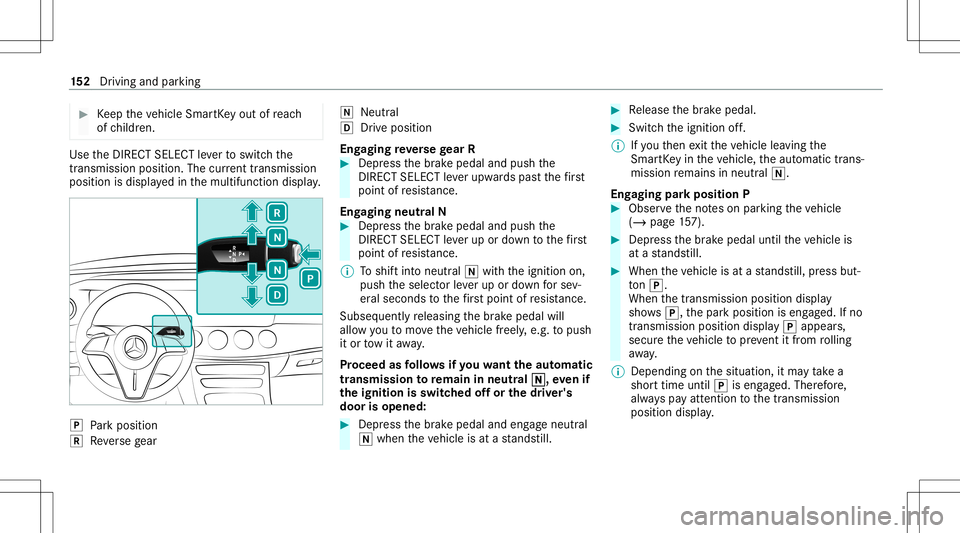 MERCEDES-BENZ E-CLASS CABRIOLET 2021 Owners Manual #
Keep theve hicle SmartKey out ofreac h
of childr en. Use
theDIRE CTSELECT leve rto switc hth e
tr ans missi on positio n.The current trans mis sion
po sitio nis displ ayed inthemultifunc tiondispla MERCEDES-BENZ E-CLASS CABRIOLET 2021 Owners Manual #
Keep theve hicle SmartKey out ofreac h
of childr en. Use
theDIRE CTSELECT leve rto switc hth e
tr ans missi on positio n.The current trans mis sion
po sitio nis displ ayed inthemultifunc tiondispla