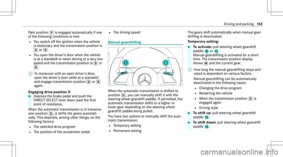 MERCEDES-BENZ E-CLASS CABRIOLET 2021 Owners Manual Pa
rk position 005Diseng aged aut omatic allyif one
of thefo llo wing condition sis me t:
R Youswit choffth eignition whentheve hicle
is statio naryand thetransmission positionis
005B or005E.
R Youope MERCEDES-BENZ E-CLASS CABRIOLET 2021 Owners Manual Pa
rk position 005Diseng aged aut omatic allyif one
of thefo llo wing condition sis me t:
R Youswit choffth eignition whentheve hicle
is statio naryand thetransmission positionis
005B or005E.
R Youope