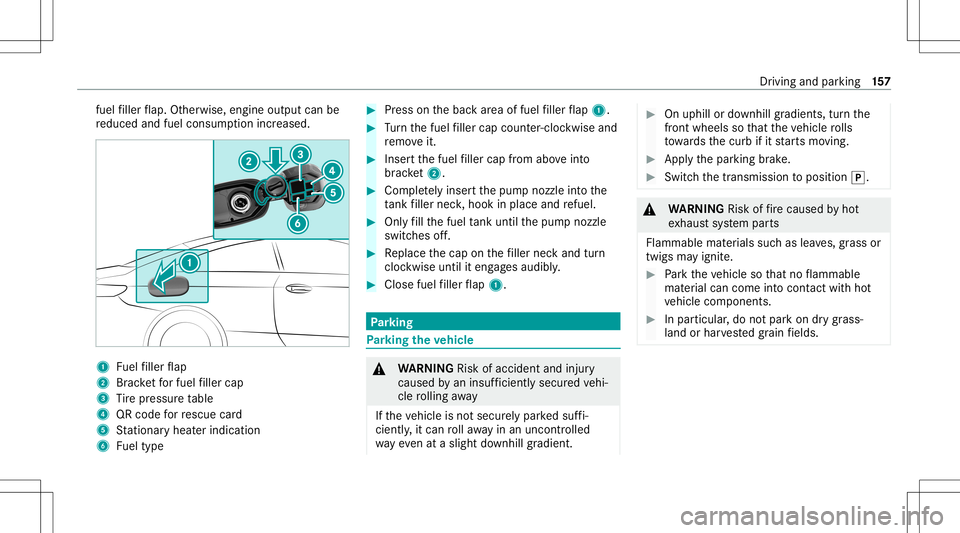 MERCEDES-BENZ E-CLASS CABRIOLET 2021 Owners Guide fuel
filler flap. Other wise, engineoutput can be
re duced andfuel consum ption increased. 1
Fuelfiller flap
2 Brac ketfo rfuel filler cap
3 Tire pressur eta ble
4 QRcode forre scue card
5 Statio nary