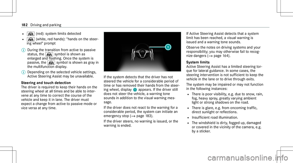 MERCEDES-BENZ E-CLASS CABRIOLET 2021 Owners Manual R
Ø (red): system limits detected
R Ø (whit e,redhands): "handsonthesteer‐
ing wheel" prom pt
% During thetransition from activ eto passiv e
st atus ,th eØ symbol issho wnas
enlar gedand MERCEDES-BENZ E-CLASS CABRIOLET 2021 Owners Manual R
Ø (red): system limits detected
R Ø (whit e,redhands): "handsonthesteer‐
ing wheel" prom pt
% During thetransition from activ eto passiv e
st atus ,th eØ symbol issho wnas
enlar gedand
