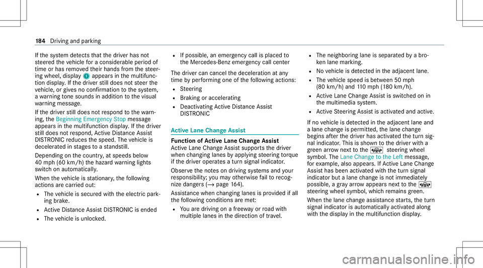 MERCEDES-BENZ E-CLASS CABRIOLET 2021 Owners Manual If
th esy stem detects that thedr iver has not
st eer edtheve hicle fora consider ableper iod of
time orhas remo vedth eir hands from thesteer‐
ing wheel, display1 appear sin themultifunc ‐
tion d MERCEDES-BENZ E-CLASS CABRIOLET 2021 Owners Manual If
th esy stem detects that thedr iver has not
st eer edtheve hicle fora consider ableper iod of
time orhas remo vedth eir hands from thesteer‐
ing wheel, display1 appear sin themultifunc ‐
tion d