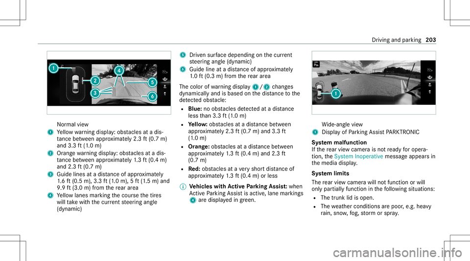MERCEDES-BENZ E-CLASS CABRIOLET 2021 Owners Manual Nor
mal view
1 Yello wwa rning displa y:obs tacle sat adi s‐
ta nce betwee nap prox imat ely2. 3ft (0.7 m)
and 3.3ft(1.0 m)
2 Orang ewa rning displa y:obs tacle sat adi s‐
ta nce betwee nap prox i MERCEDES-BENZ E-CLASS CABRIOLET 2021 Owners Manual Nor
mal view
1 Yello wwa rning displa y:obs tacle sat adi s‐
ta nce betwee nap prox imat ely2. 3ft (0.7 m)
and 3.3ft(1.0 m)
2 Orang ewa rning displa y:obs tacle sat adi s‐
ta nce betwee nap prox i