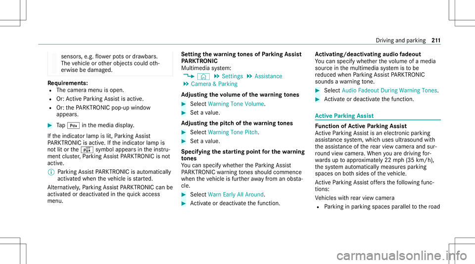 MERCEDES-BENZ E-CLASS CABRIOLET 2021 Owners Guide sensor
s,e.g. flowe rpo ts or draw bar s.
The vehicle orother object scould oth‐
er wise bedamag ed. Re
quirement s:
R The camera menuis open.
R Or:Ac tivePa rking Assistis act ive.
R Or:th ePA RK T MERCEDES-BENZ E-CLASS CABRIOLET 2021 Owners Guide sensor
s,e.g. flowe rpo ts or draw bar s.
The vehicle orother object scould oth‐
er wise bedamag ed. Re
quirement s:
R The camera menuis open.
R Or:Ac tivePa rking Assistis act ive.
R Or:th ePA RK T