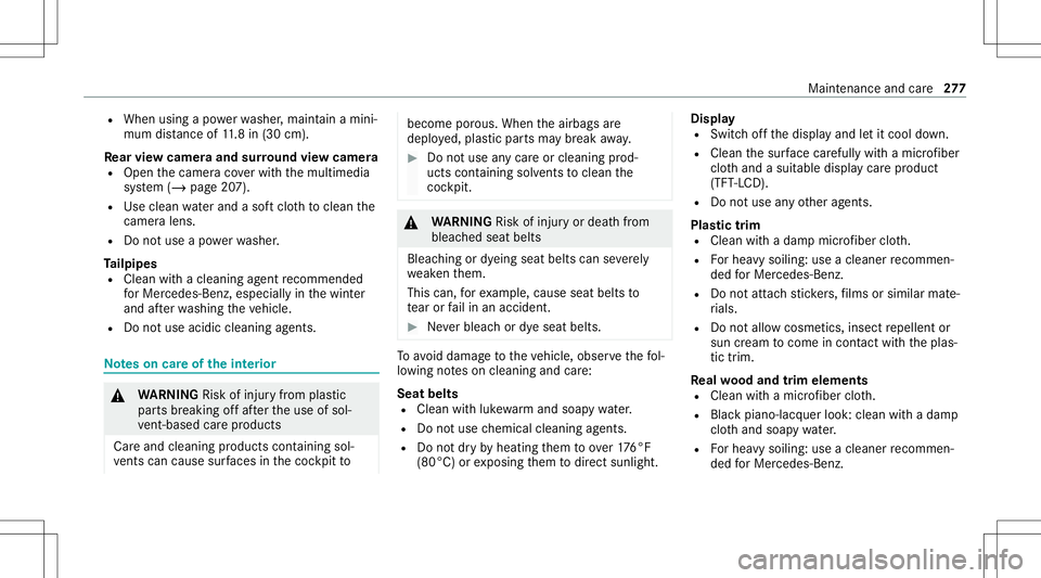 MERCEDES-BENZ E-CLASS CABRIOLET 2021 Manual Online R
When usingapo we rwa sher ,maint ainamini‐
mum distance of11.8 in(30 cm).
Re ar vie wcamer aand surround viewcamer a
R Open thecamer aco verwit hth emultimedia
sy stem (/ page20 7).
R Use clean wa