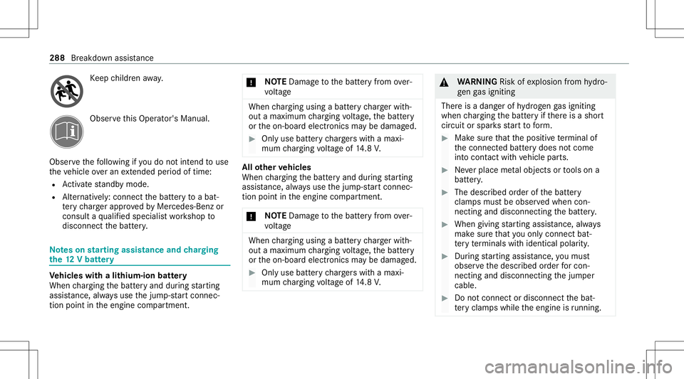 MERCEDES-BENZ E-CLASS CABRIOLET 2021 Owners Manual Ke
ep childr enaway. Obser
vethis Opera tor's Manua l.
Obser vethefo llo wing ifyo udo notint endto use
th eve hicle overan extende dpe riod oftime:
R Activatest andb ymode .
R Alternat ivel y: co MERCEDES-BENZ E-CLASS CABRIOLET 2021 Owners Manual Ke
ep childr enaway. Obser
vethis Opera tor's Manua l.
Obser vethefo llo wing ifyo udo notint endto use
th eve hicle overan extende dpe riod oftime:
R Activatest andb ymode .
R Alternat ivel y: co