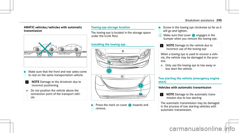 MERCEDES-BENZ E-CLASS CABRIOLET 2021 Workshop Manual 4MA
TICvehicl es/vehicl eswith automatic
tr ansmiss ion #
Mak esur eth at thefront and rear axle scom e
to rest on thesame transpor tatio nve hicle.
* NO
TEDama getothedr ivet ra in due to
inc orrect MERCEDES-BENZ E-CLASS CABRIOLET 2021 Workshop Manual 4MA
TICvehicl es/vehicl eswith automatic
tr ansmiss ion #
Mak esur eth at thefront and rear axle scom e
to rest on thesame transpor tatio nve hicle.
* NO
TEDama getothedr ivet ra in due to
inc orrect