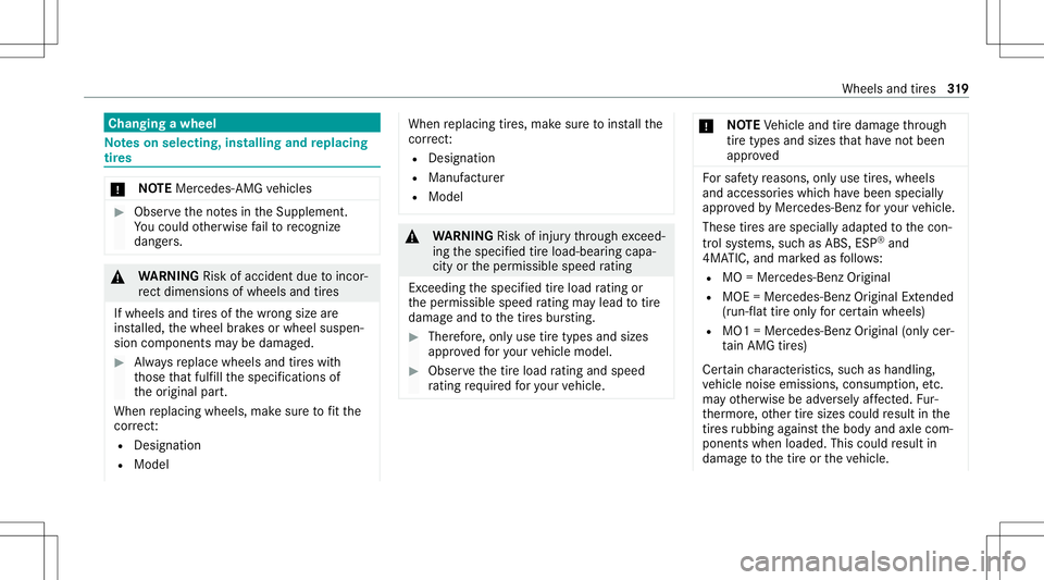 MERCEDES-BENZ E-CLASS CABRIOLET 2021  Owners Manual Cha
nging awheel No
teson selecting, installing andreplac ing
tir es *
NO
TEMercede s-AMG vehicles #
Obser vetheno tesin theSupplement .
Yo uco uld other wise failto recogni ze
da ngers. &
WARNIN GRis