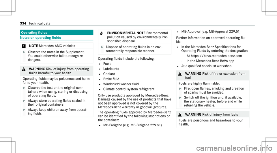 MERCEDES-BENZ E-CLASS CABRIOLET 2021  Owners Manual Oper
ating fluids No
teson oper ating fluids *
NO
TEMercede s-AMG vehicles #
Obser vetheno tesin theSupplement .
Yo uco uld other wise failto recogni ze
da ngers. &
WARNIN GRisk ofinju ryfrom oper ati