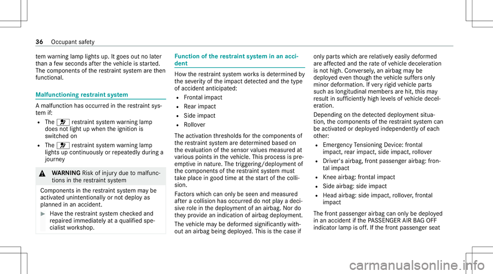 MERCEDES-BENZ E-CLASS CABRIOLET 2021 Owners Manual te
m wa rning lam plight sup. Itgoes outnolater
th an afe w sec ond saf te rth eve hicle isstar ted.
The com ponen tsof there stra int system areth en
func tional. Malfu
nctioning restra int system A
MERCEDES-BENZ E-CLASS CABRIOLET 2021 Owners Manual te
m wa rning lam plight sup. Itgoes outnolater
th an afe w sec ond saf te rth eve hicle isstar ted.
The com ponen tsof there stra int system areth en
func tional. Malfu
nctioning restra int system A
