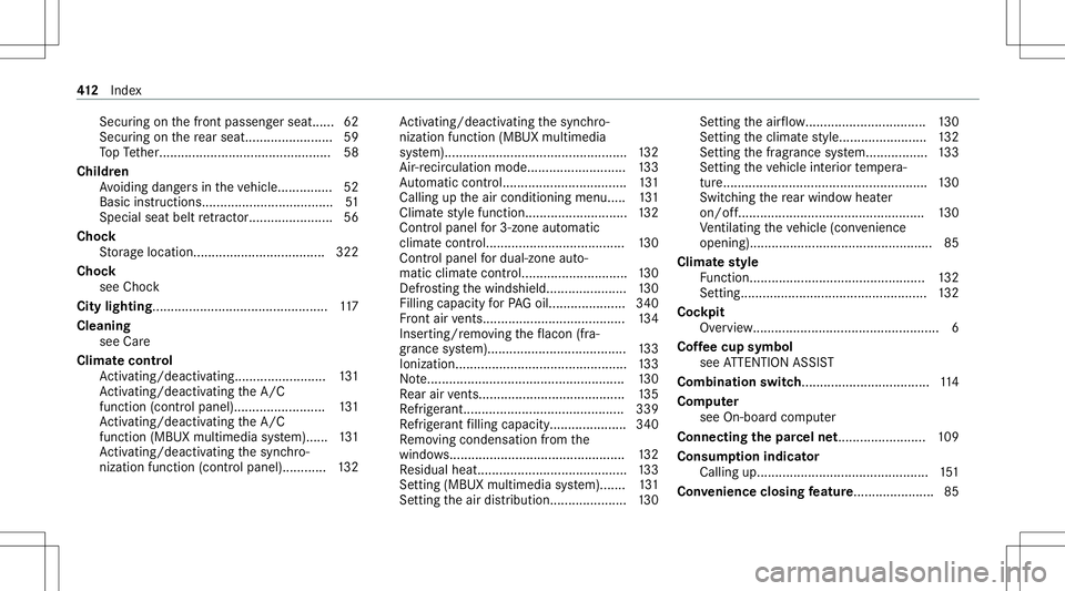 MERCEDES-BENZ E-CLASS CABRIOLET 2021 Owners Manual Secu
ring on thefront passeng erseat ...... 62
Secur ingonthere ar seat ................ ........ 59
To pTe ther ............... ........................... ..... 58
Childr en
Av oiding dangersin thev MERCEDES-BENZ E-CLASS CABRIOLET 2021 Owners Manual Secu
ring on thefront passeng erseat ...... 62
Secur ingonthere ar seat ................ ........ 59
To pTe ther ............... ........................... ..... 58
Childr en
Av oiding dangersin thev