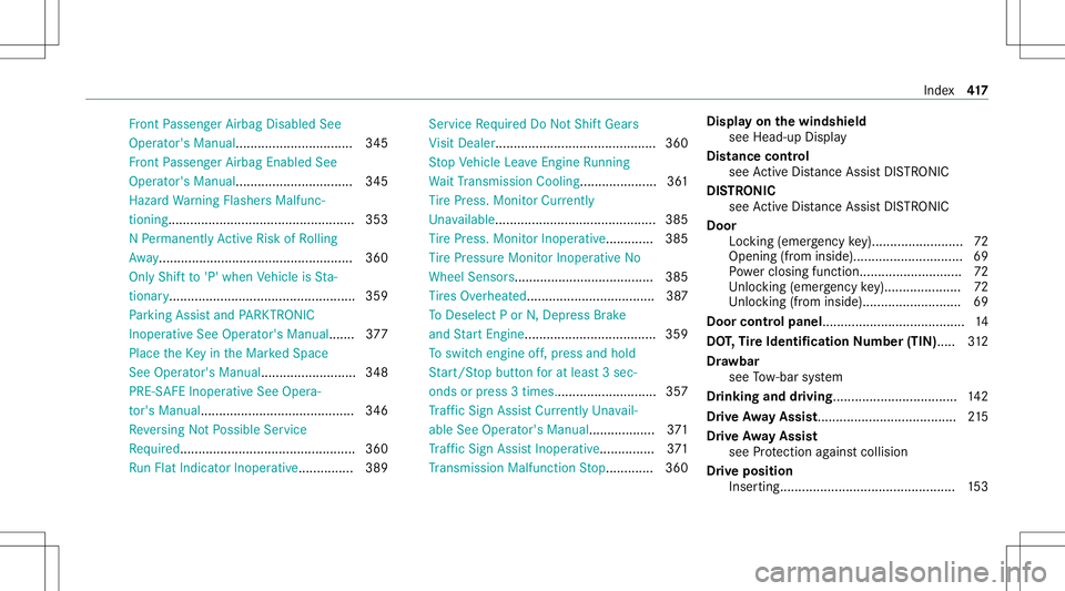 MERCEDES-BENZ E-CLASS CABRIOLET 2021 Owners Guide Fr
ont Passeng erAirbag Disabled See
Oper ator's Manual.... ............................3 45
Fr ont Passeng erAirbag Enabled See
Oper ator's Manual.... ............................3 45
Hazard MERCEDES-BENZ E-CLASS CABRIOLET 2021 Owners Guide Fr
ont Passeng erAirbag Disabled See
Oper ator's Manual.... ............................3 45
Fr ont Passeng erAirbag Enabled See
Oper ator's Manual.... ............................3 45
Hazard