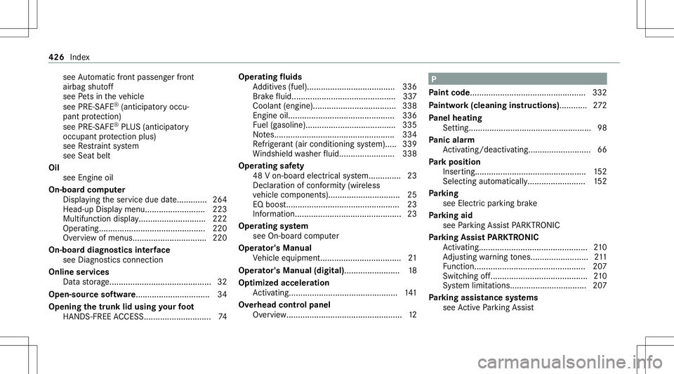 MERCEDES-BENZ E-CLASS CABRIOLET 2021 Owners Manual see
Automatic front pass engerfront
airb agshut off
see Pets intheve hicle
see PRE-S AFE®
(anticipat oryoccu‐
pant protect ion)
see PRE-S AFE®
PL US (antic ipatory
occupant protect ion plus)
see R