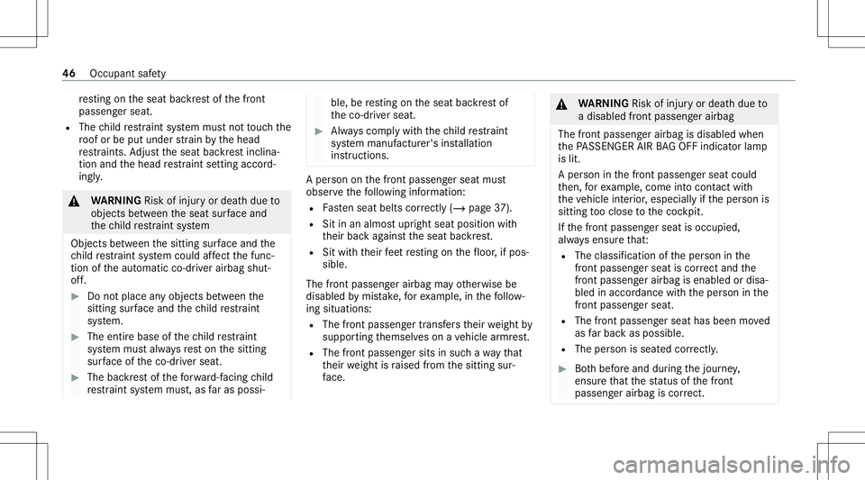 MERCEDES-BENZ E-CLASS CABRIOLET 2021 Owners Manual re
sting ontheseat backres tof thefront
passeng erseat.
R The child restra int system mus tno tto uc hth e
ro of or be put under stra in by thehead
re stra int s.Ad jus tth eseat backres tinclin a‐
MERCEDES-BENZ E-CLASS CABRIOLET 2021 Owners Manual re
sting ontheseat backres tof thefront
passeng erseat.
R The child restra int system mus tno tto uc hth e
ro of or be put under stra in by thehead
re stra int s.Ad jus tth eseat backres tinclin a‐