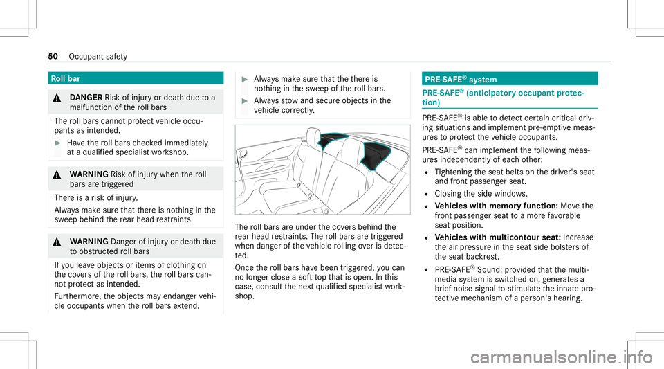 MERCEDES-BENZ E-CLASS CABRIOLET 2021 Workshop Manual Ro
llbar &
DANG ER Risk ofinjuryor deat hdue toa
malfu nction ofthero llbar s
The rollbar scan notpr otect vehicle occu‐
pants asintended. #
Have thero llbar sch eckedimmediat ely
at aqu alif ied sp MERCEDES-BENZ E-CLASS CABRIOLET 2021 Workshop Manual Ro
llbar &
DANG ER Risk ofinjuryor deat hdue toa
malfu nction ofthero llbar s
The rollbar scan notpr otect vehicle occu‐
pants asintended. #
Have thero llbar sch eckedimmediat ely
at aqu alif ied sp