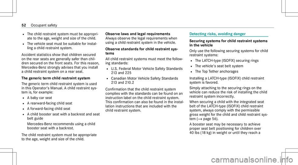 MERCEDES-BENZ E-CLASS CABRIOLET 2021 Workshop Manual R
The child restra int system mus tbe appr opri‐
at eto theag e, we ight andsize ofthech ild.
R The vehicle seatmustbe suit able forins tal‐
ling ach ild restra int system.
Ac cid ent statis ticss MERCEDES-BENZ E-CLASS CABRIOLET 2021 Workshop Manual R
The child restra int system mus tbe appr opri‐
at eto theag e, we ight andsize ofthech ild.
R The vehicle seatmustbe suit able forins tal‐
ling ach ild restra int system.
Ac cid ent statis ticss