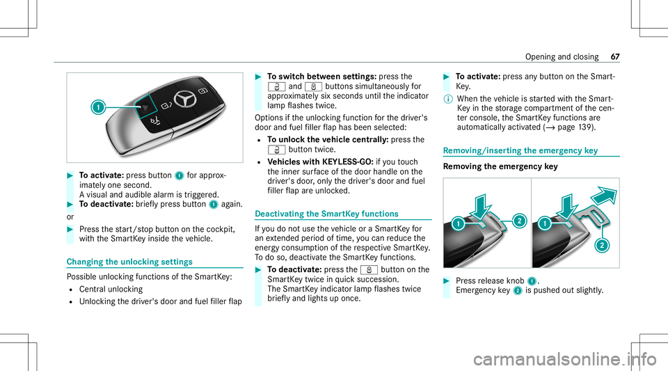 MERCEDES-BENZ E-CLASS CABRIOLET 2021 Repair Manual #
Toactiv ate: press butt on1 forapp rox‐
ima tely one second.
A visual andaudibl ealar mistrigg ered. #
Todeac tivate: briefly pr ess button1 again.
or #
Press thest ar t/ stop butt onon thecoc kpi MERCEDES-BENZ E-CLASS CABRIOLET 2021 Repair Manual #
Toactiv ate: press butt on1 forapp rox‐
ima tely one second.
A visual andaudibl ealar mistrigg ered. #
Todeac tivate: briefly pr ess button1 again.
or #
Press thest ar t/ stop butt onon thecoc kpi